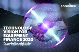 Tech Vision for Equipment Finance 2020: Personalization, collaboration and the customer experience
